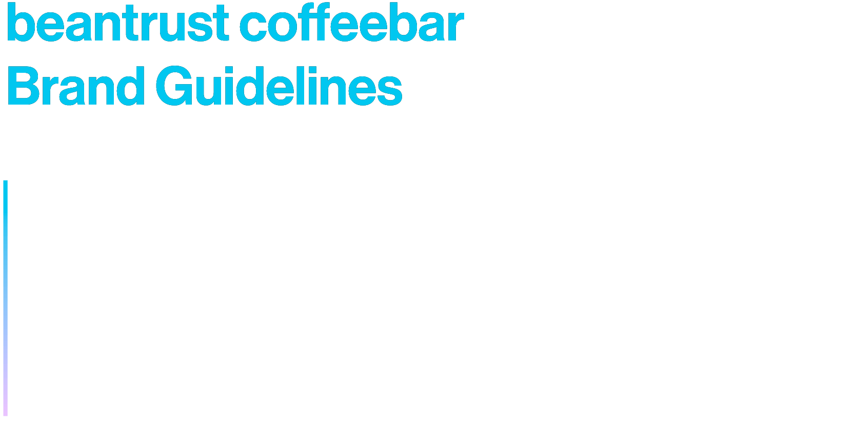 beantrust coffeebar Brand Guidelines
Brand guidelines created as a Graphic Design Intern for Studio Wisdom. Created logos, color, and typography pages while collaborating on the overall development of the project.