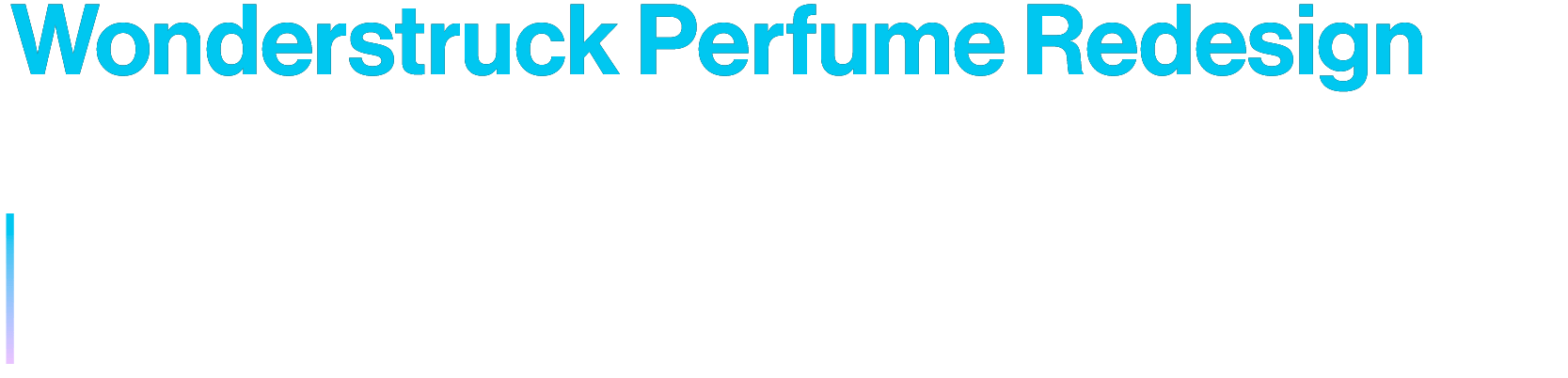Wonderstruck Perfume Redesign
Perfume packaging redesign inspired by the Speak Now (Taylor's Version) branding.